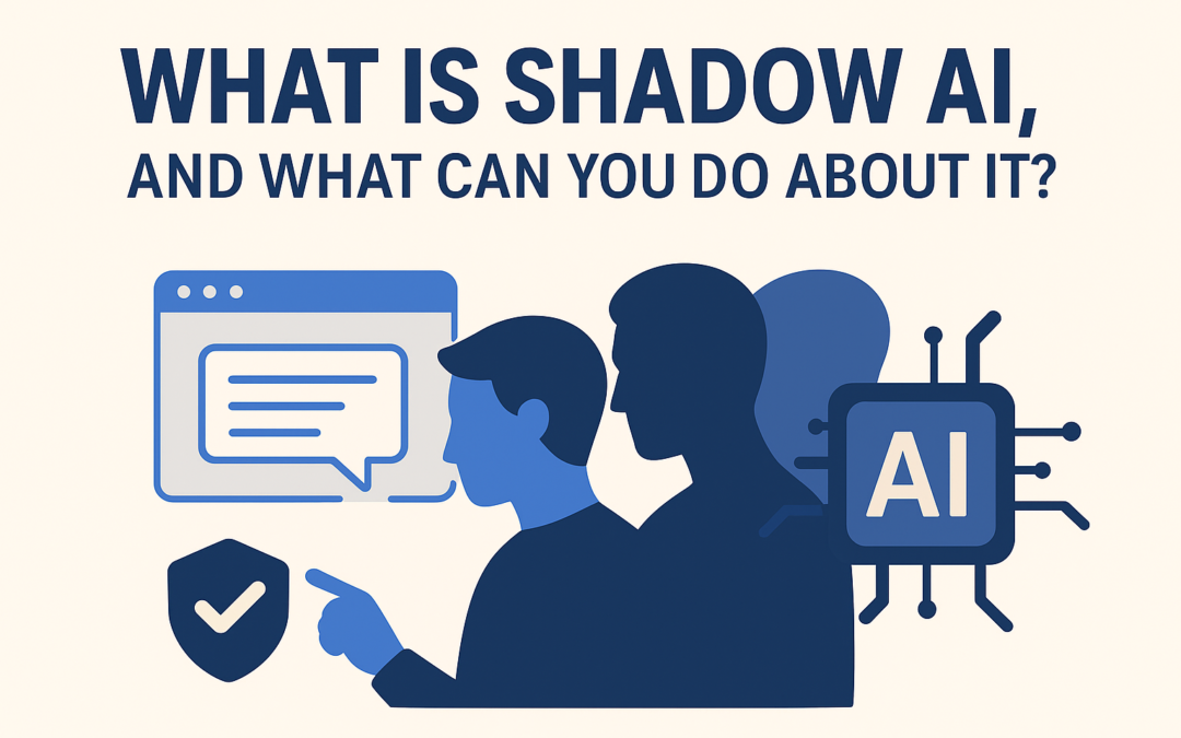 What is Shadow AI, and What Can You Do About It?